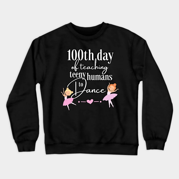 100 days of school for dance teachers Crewneck Sweatshirt by Dancespread